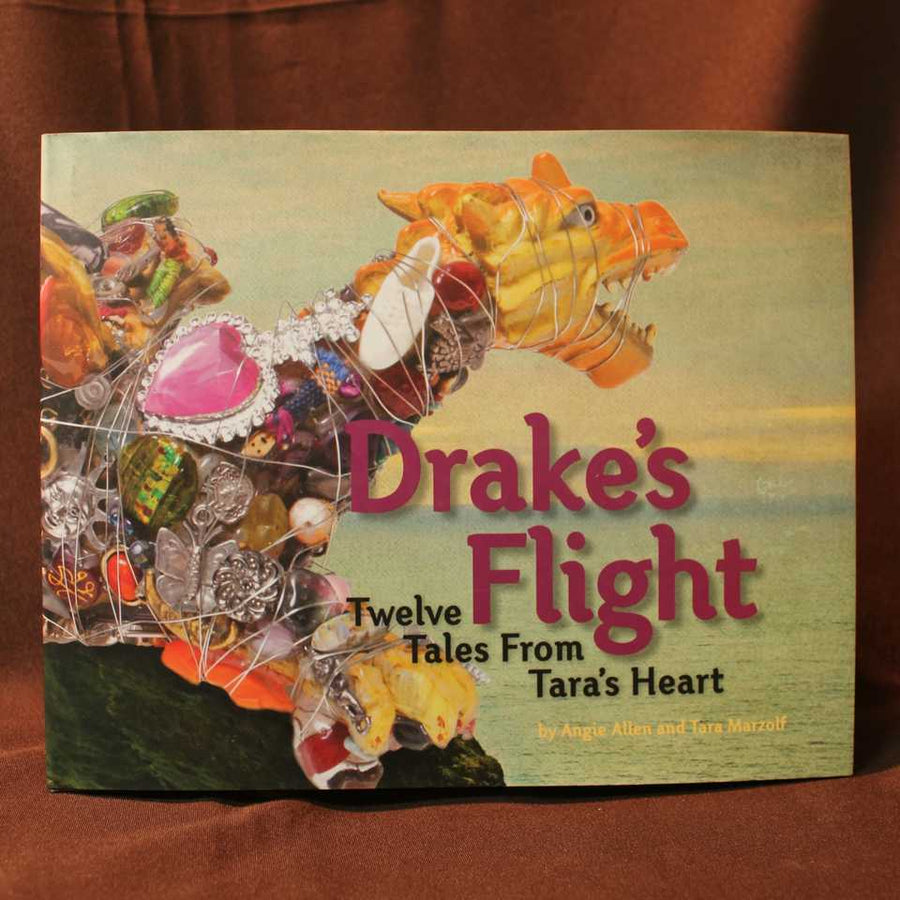 Drake's Flight: Twelve Tails From Tara's Heart  - Angie Allen and Tara Marzolf