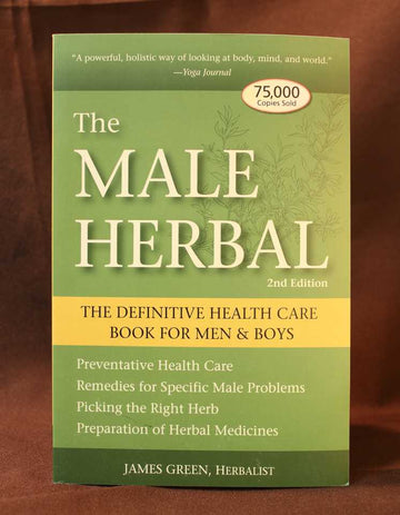 The Male Herbal 2nd Edition: The Definitive Health Care Book for Men & Boys